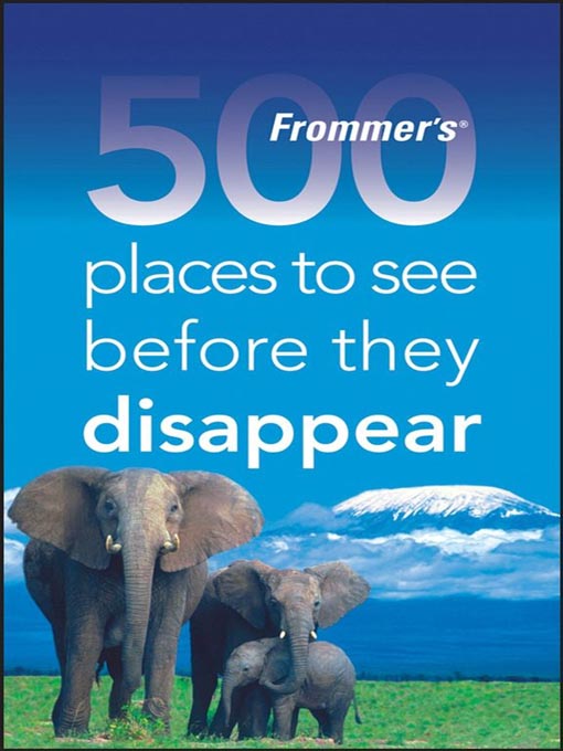 Frommer's<sup>®</sup> 500 Places to See Before They Disappear: 500 Places Series, Book 2
